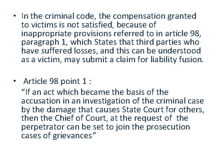  • In the criminal code, the compensation granted to victims is not satisfied,