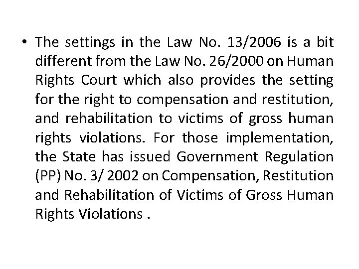  • The settings in the Law No. 13/2006 is a bit different from