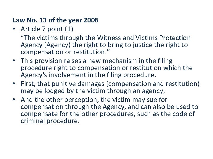 Law No. 13 of the year 2006 • Article 7 point (1) “The victims