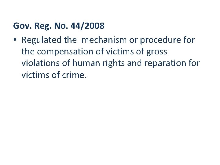 Gov. Reg. No. 44/2008 • Regulated the mechanism or procedure for the compensation of