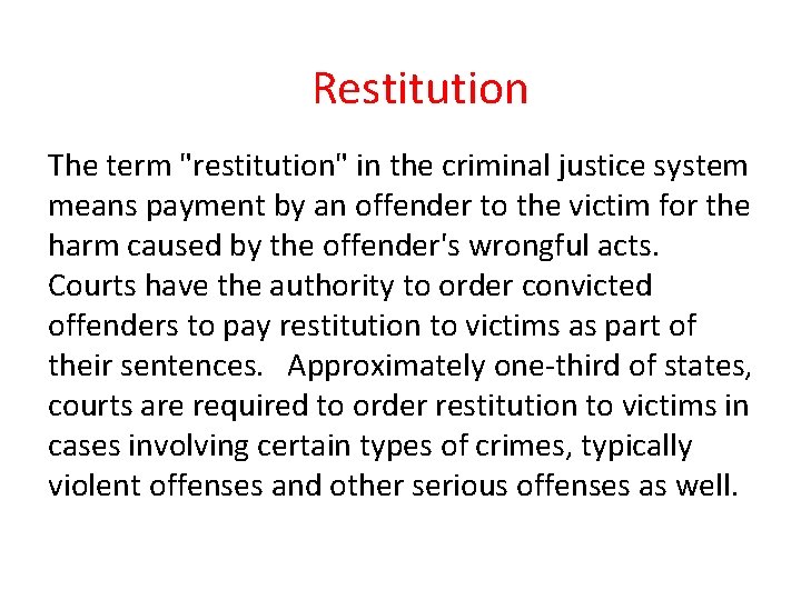 Restitution The term "restitution" in the criminal justice system means payment by an offender