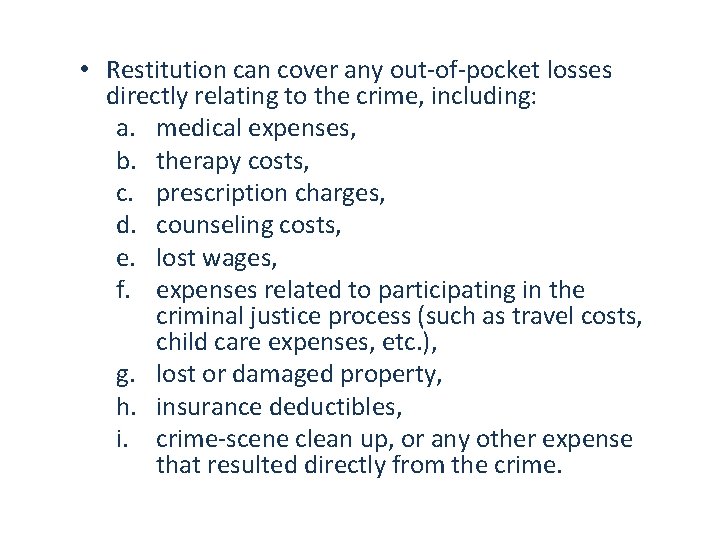  • Restitution can cover any out-of-pocket losses directly relating to the crime, including: