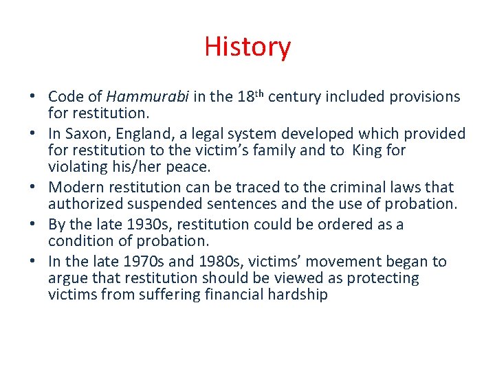 History • Code of Hammurabi in the 18 th century included provisions for restitution.