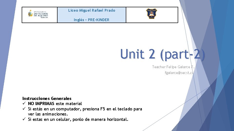 Liceo Miguel Rafael Prado Inglés – PRE-KINDER Unit 2 (part-2) Teacher Felipe Galarce F.
