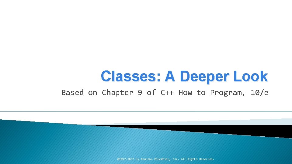 Classes: A Deeper Look Based on Chapter 9 of C++ How to Program, 10/e