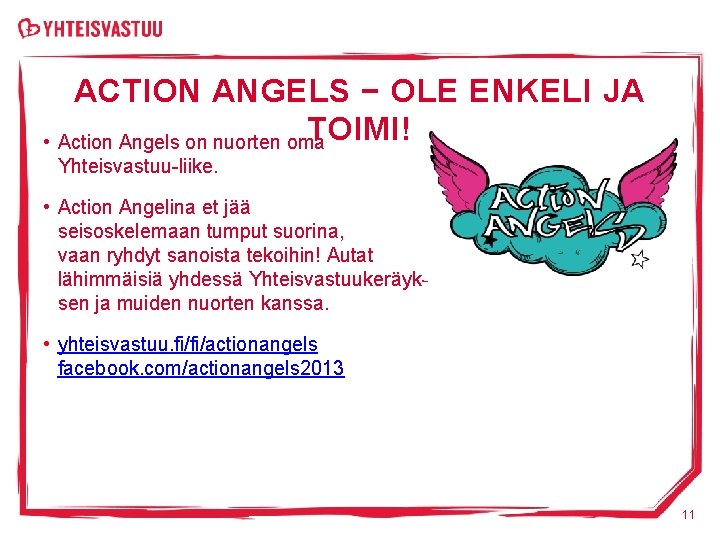 ACTION ANGELS − OLE ENKELI JA TOIMI! • Action Angels on nuorten oma Yhteisvastuu-liike.