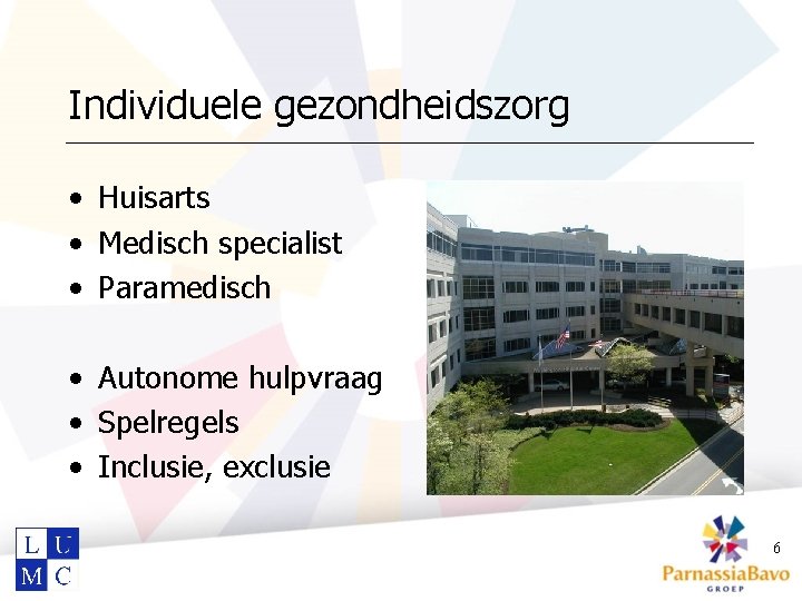 Individuele gezondheidszorg • Huisarts • Medisch specialist • Paramedisch • Autonome hulpvraag • Spelregels