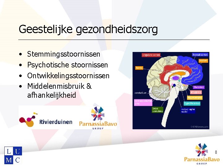 Geestelijke gezondheidszorg • • Stemmingsstoornissen Psychotische stoornissen Ontwikkelingsstoornissen Middelenmisbruik & afhankelijkheid 8 