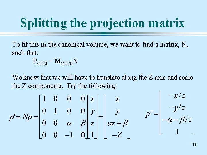 Splitting the projection matrix To fit this in the canonical volume, we want to