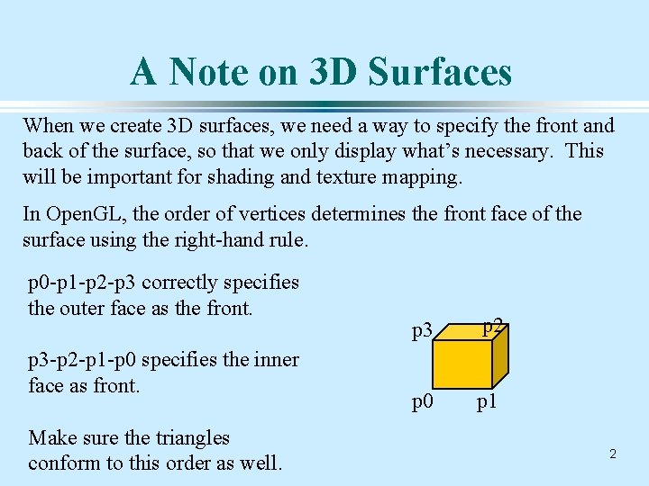 A Note on 3 D Surfaces When we create 3 D surfaces, we need