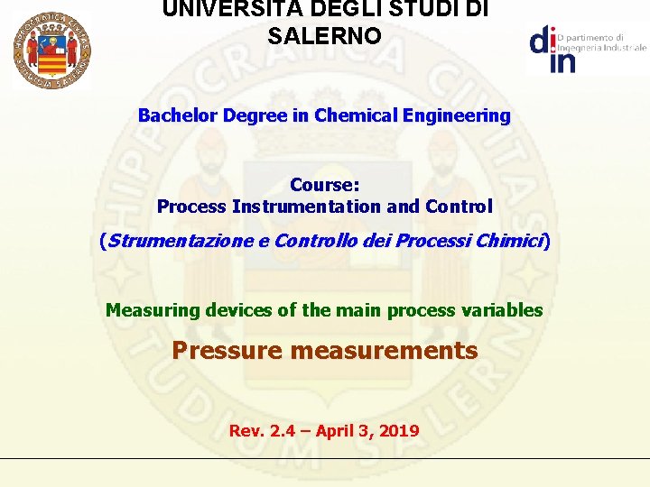 UNIVERSITÁ DEGLI STUDI DI SALERNO Bachelor Degree in Chemical Engineering Course: Process Instrumentation and