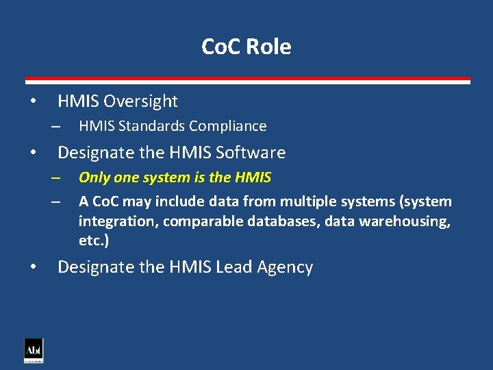 Co. C Role • HMIS Oversight – • Designate the HMIS Software – –