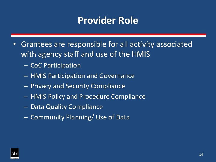 Provider Role • Grantees are responsible for all activity associated with agency staff and