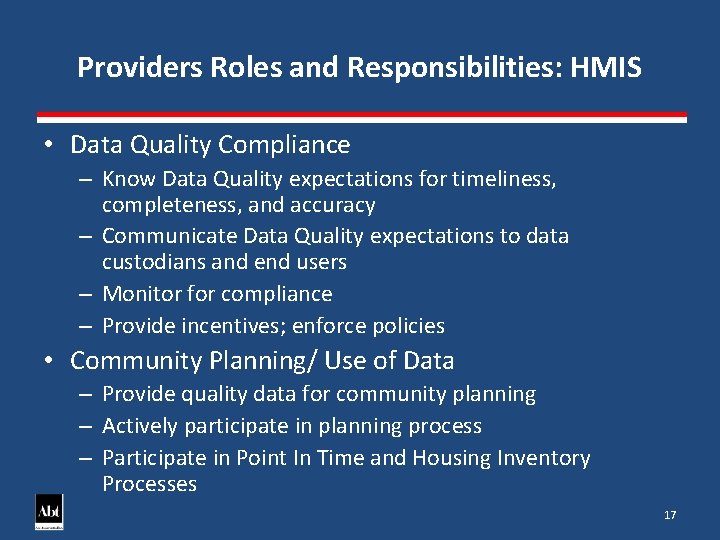 Providers Roles and Responsibilities: HMIS • Data Quality Compliance – Know Data Quality expectations