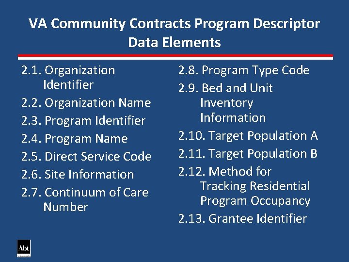 VA Community Contracts Program Descriptor Data Elements 2. 1. Organization Identifier 2. 2. Organization