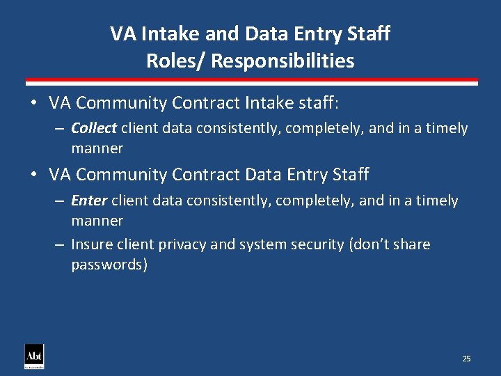 VA Intake and Data Entry Staff Roles/ Responsibilities • VA Community Contract Intake staff: