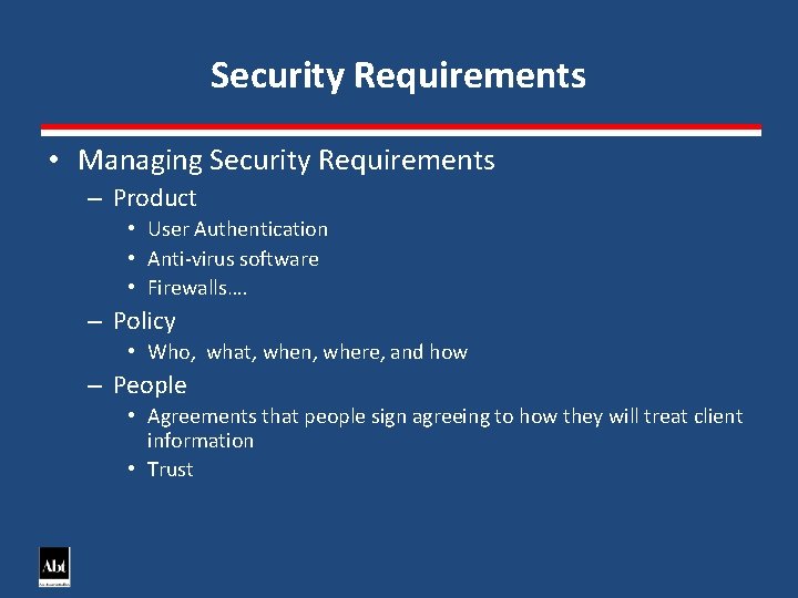 Security Requirements • Managing Security Requirements – Product • User Authentication • Anti-virus software