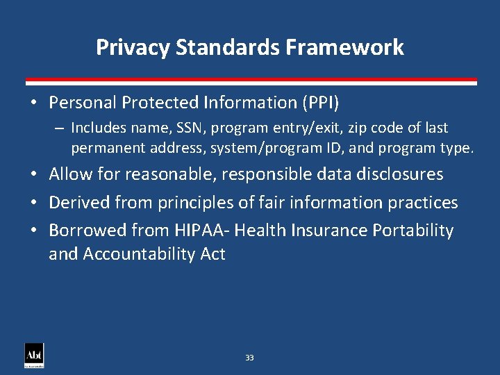 Privacy Standards Framework • Personal Protected Information (PPI) – Includes name, SSN, program entry/exit,