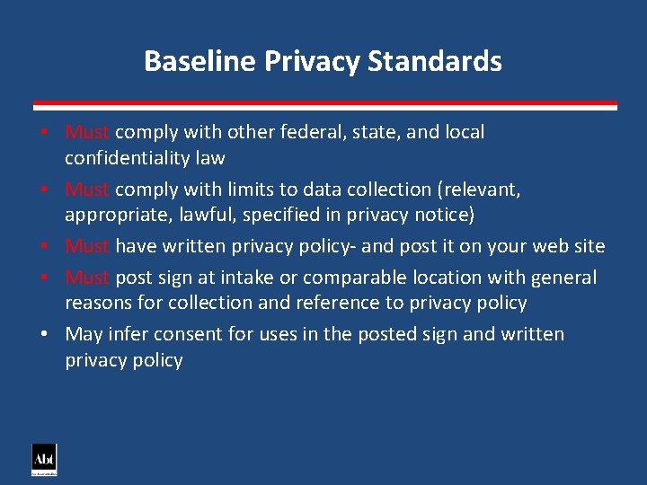 Baseline Privacy Standards • Must comply with other federal, state, and local confidentiality law