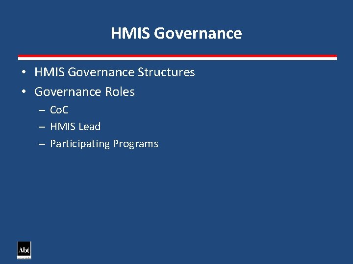 HMIS Governance • HMIS Governance Structures • Governance Roles – Co. C – HMIS