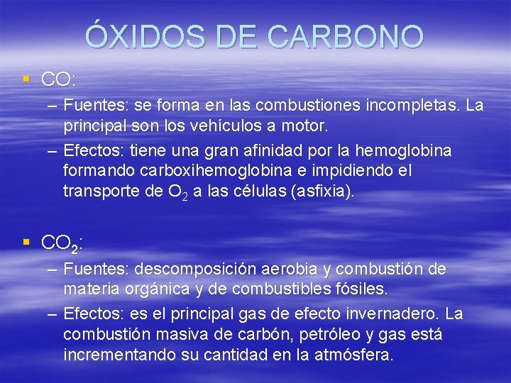 ÓXIDOS DE CARBONO § CO: – Fuentes: se forma en las combustiones incompletas. La