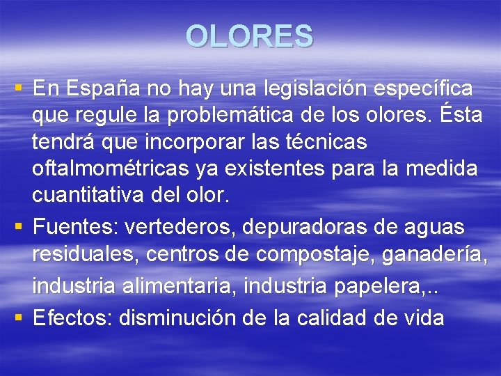 OLORES § En España no hay una legislación específica que regule la problemática de