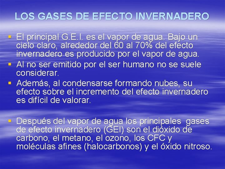 LOS GASES DE EFECTO INVERNADERO § El principal G. E. I. es el vapor
