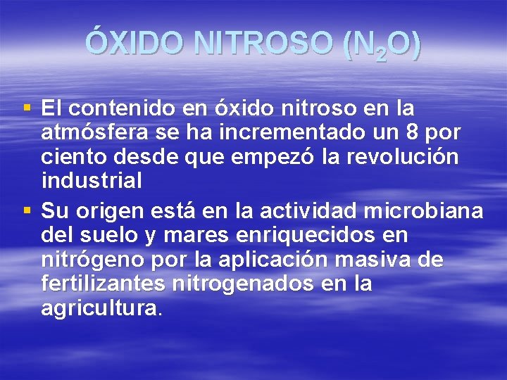 ÓXIDO NITROSO (N 2 O) § El contenido en óxido nitroso en la atmósfera