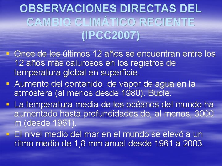 OBSERVACIONES DIRECTAS DEL CAMBIO CLIMÁTICO RECIENTE (IPCC 2007) § Once de los últimos 12