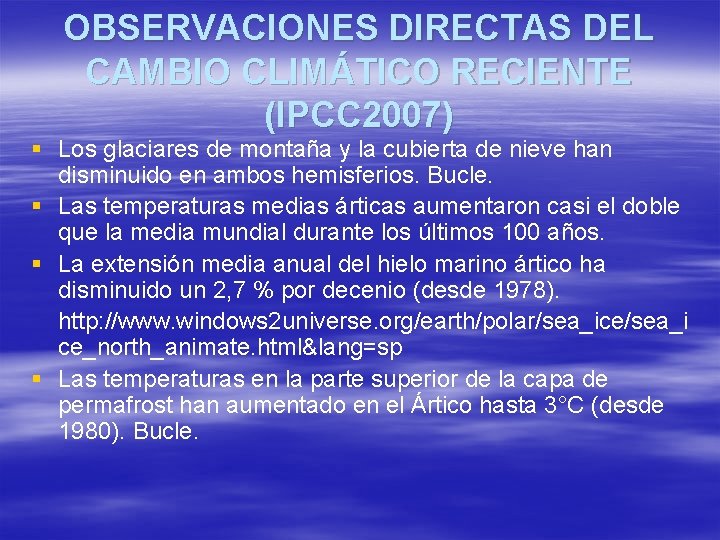 OBSERVACIONES DIRECTAS DEL CAMBIO CLIMÁTICO RECIENTE (IPCC 2007) § Los glaciares de montaña y