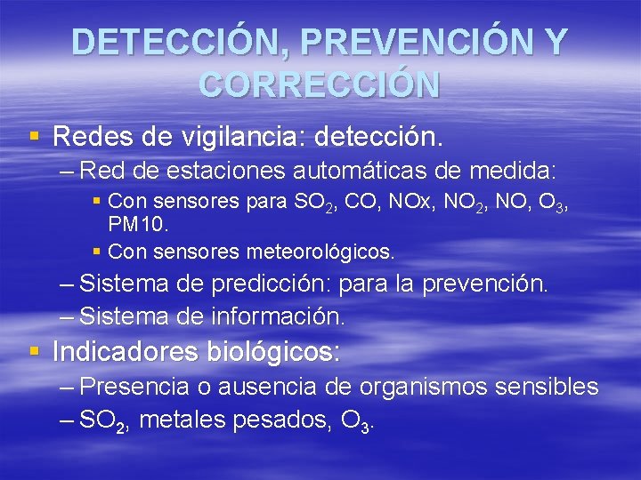 DETECCIÓN, PREVENCIÓN Y CORRECCIÓN § Redes de vigilancia: detección. – Red de estaciones automáticas