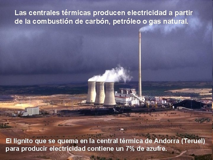Las centrales térmicas producen electricidad a partir de la combustión de carbón, petróleo o