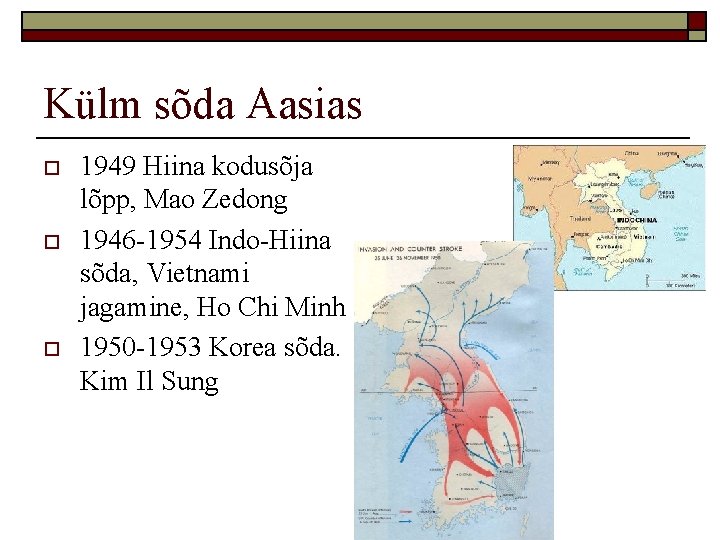 Külm sõda Aasias o o o 1949 Hiina kodusõja lõpp, Mao Zedong 1946 -1954