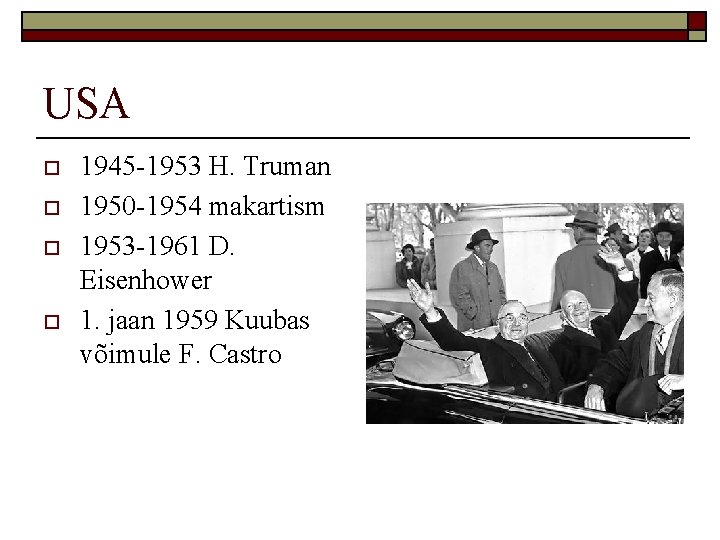 USA o o 1945 -1953 H. Truman 1950 -1954 makartism 1953 -1961 D. Eisenhower