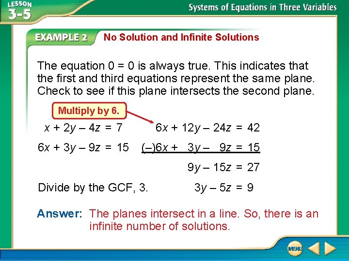 No Solution and Infinite Solutions The equation 0 = 0 is always true. This