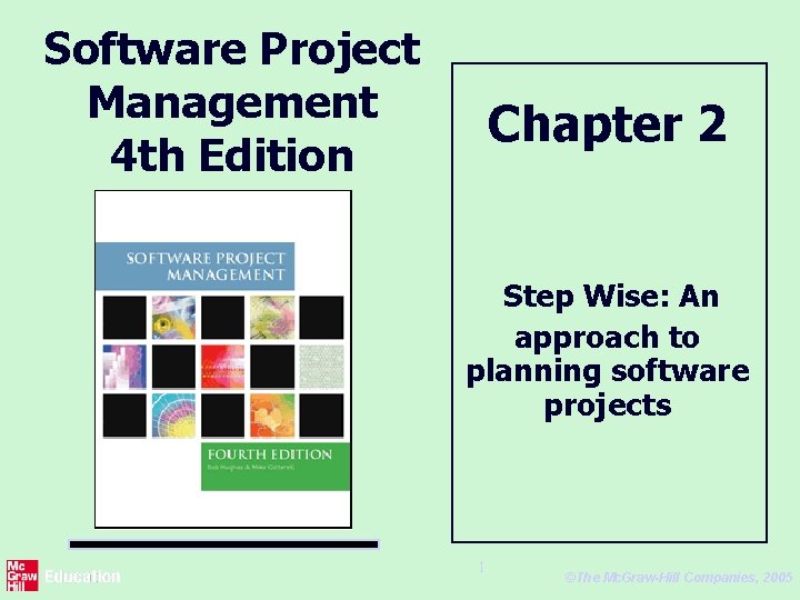 Software Project Management 4 th Edition Chapter 2 Step Wise: An approach to planning