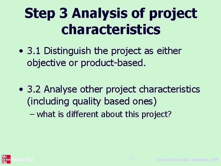 Step 3 Analysis of project characteristics • 3. 1 Distinguish the project as either