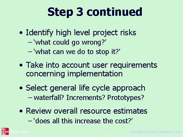 Step 3 continued • Identify high level project risks – ‘what could go wrong?