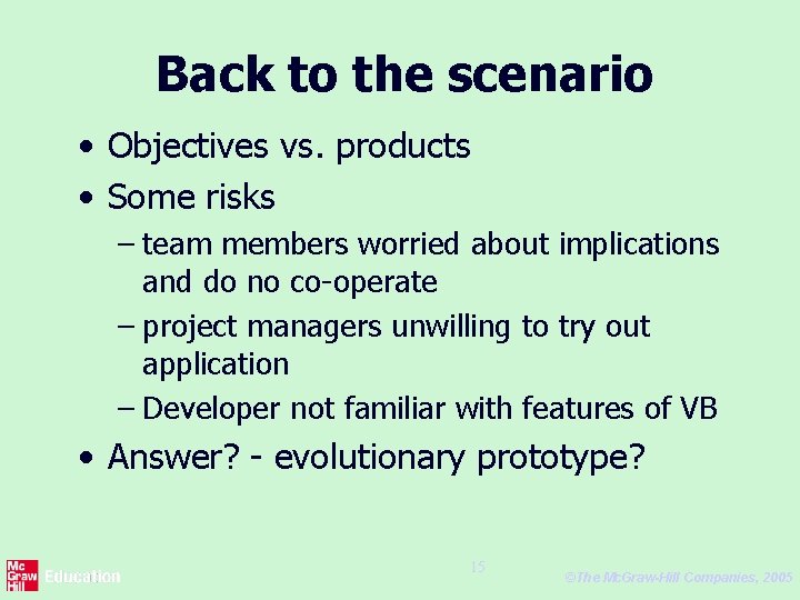 Back to the scenario • Objectives vs. products • Some risks – team members