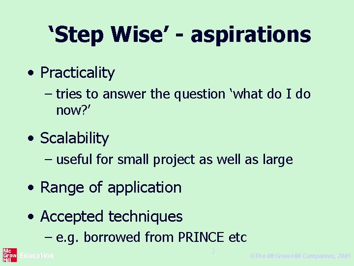 ‘Step Wise’ - aspirations • Practicality – tries to answer the question ‘what do