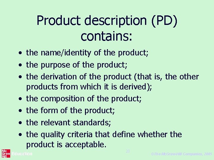 Product description (PD) contains: • the name/identity of the product; • the purpose of