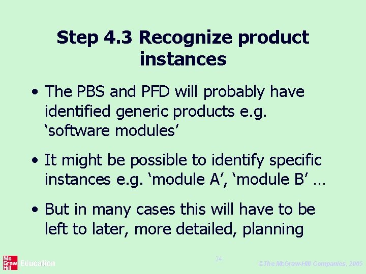 Step 4. 3 Recognize product instances • The PBS and PFD will probably have