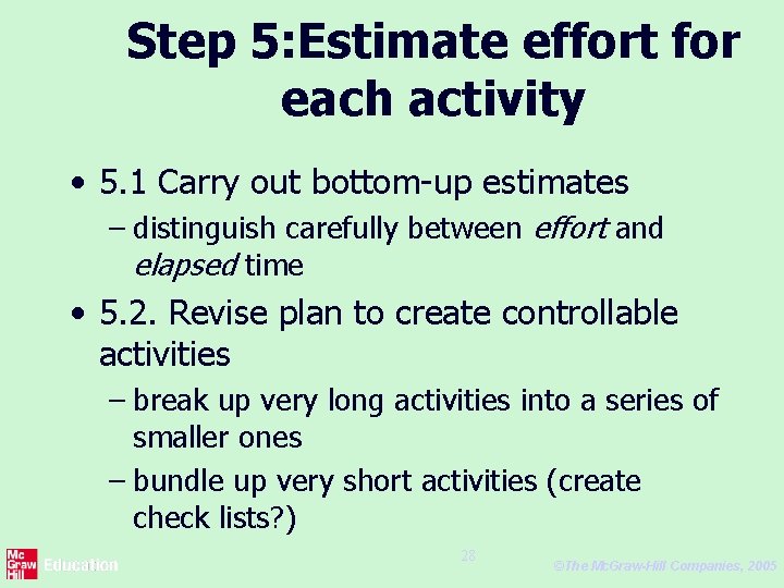 Step 5: Estimate effort for each activity • 5. 1 Carry out bottom-up estimates