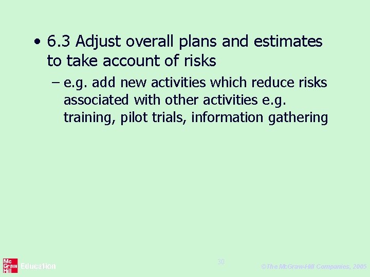  • 6. 3 Adjust overall plans and estimates to take account of risks