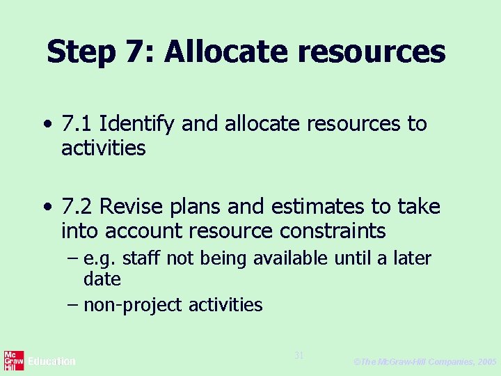 Step 7: Allocate resources • 7. 1 Identify and allocate resources to activities •