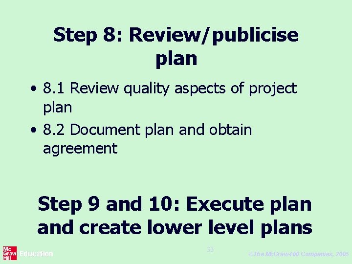 Step 8: Review/publicise plan • 8. 1 Review quality aspects of project plan •