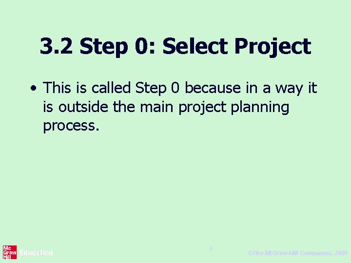 3. 2 Step 0: Select Project • This is called Step 0 because in