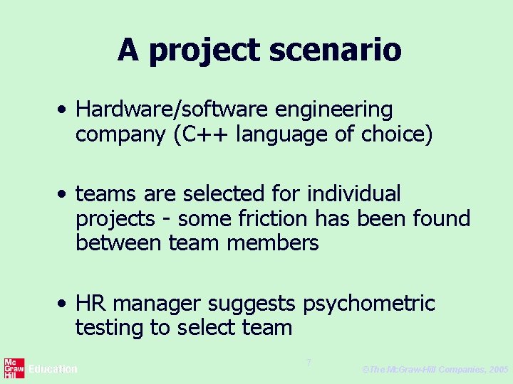 A project scenario • Hardware/software engineering company (C++ language of choice) • teams are