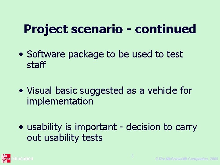 Project scenario - continued • Software package to be used to test staff •