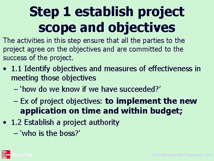 Step 1 establish project scope and objectives The activities in this step ensure that